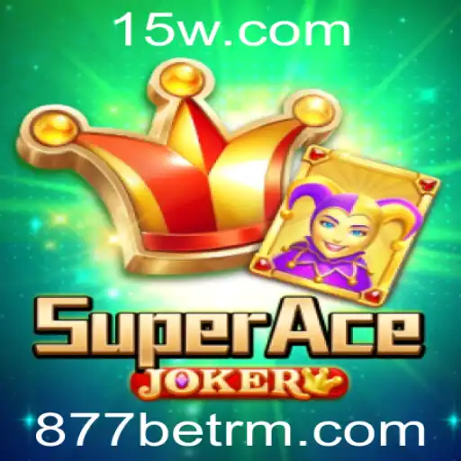 Descubra o Empolgante Mundo de SuperAceJoker e 877bet